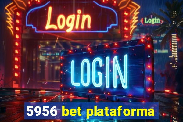 5956 bet plataforma